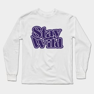 Stay Wild Long Sleeve T-Shirt